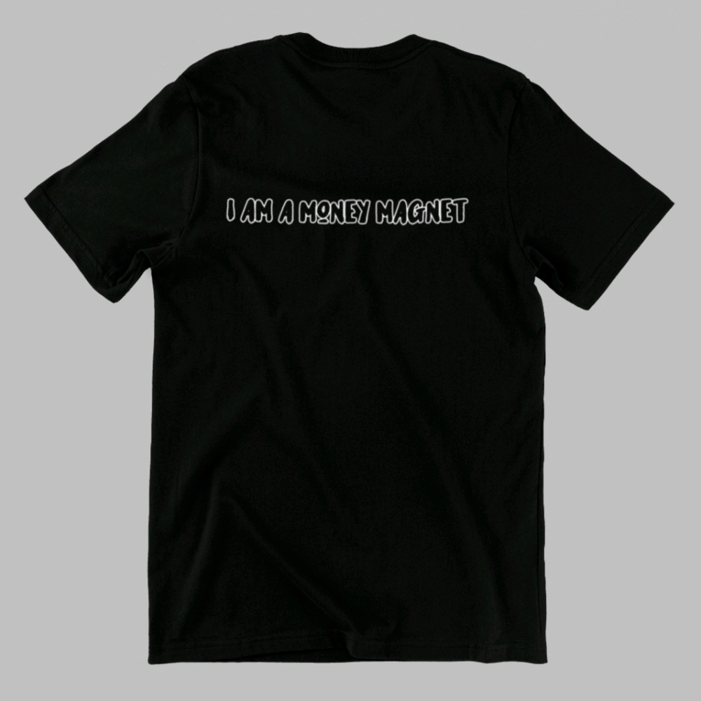 I Am A Money Magnet Affirmation Tee Customized